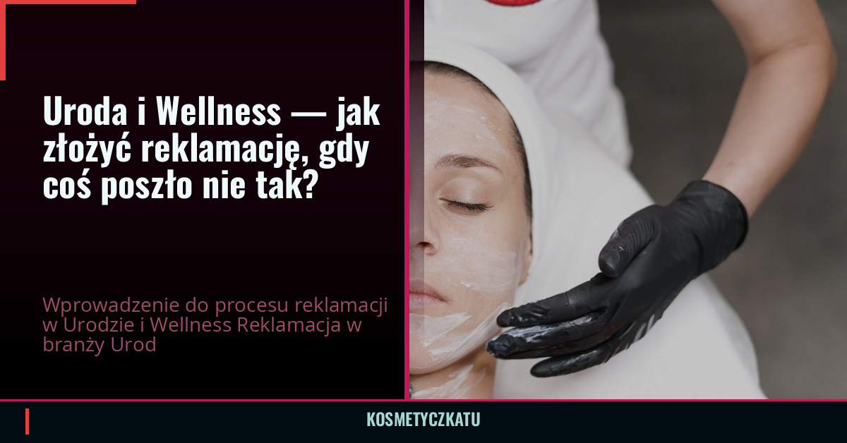 Uroda i Wellness — jak złożyć reklamację, gdy coś poszło nie tak?