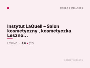 Instytut LaQuell – Salon kosmetyczny , kosmetyczka Leszno | Zabiegi estetyczne