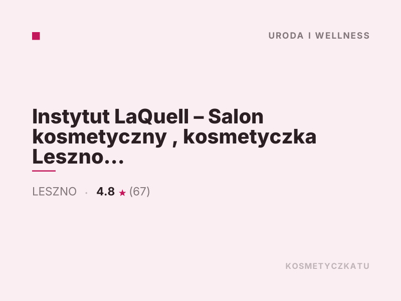 Instytut LaQuell Salon kosmetyczny Kosmetyka i pielęgnacja Leszno