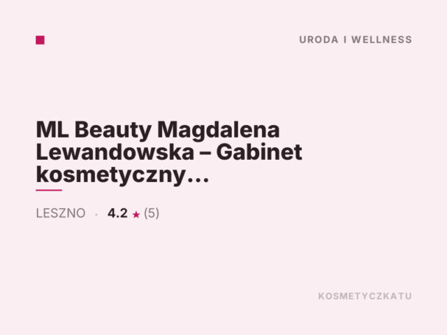 ML Beauty Magdalena Lewandowska – Gabinet kosmetyczny Leszno, kosmetyczka Leszno