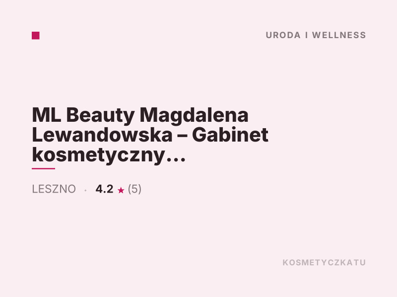 ML Beauty Magdalena Lewandowska - Gabinet kosmetyczny Leszno - konsultacje dermokosmetyczne