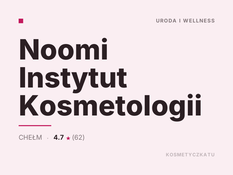 Noomi Instytut Kosmetologii konsultacje dermokosmetyczne Chełm