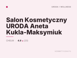 Salon Kosmetyczny URODA Aneta Kukla-Maksymiuk