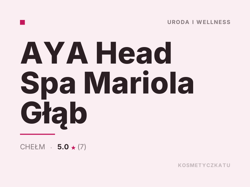 AYA Head Spa Mariola Głąb masaż relaksacyjny Chełm