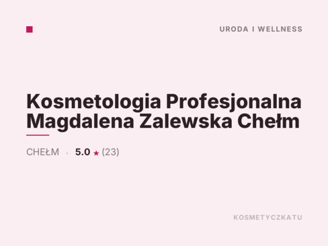 Kosmetologia Profesjonalna Magdalena Zalewska Chełm