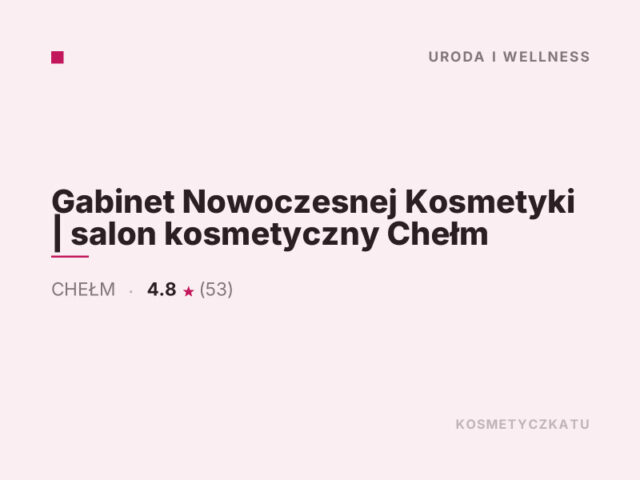 Gabinet Nowoczesnej Kosmetyki | salon kosmetyczny Chełm