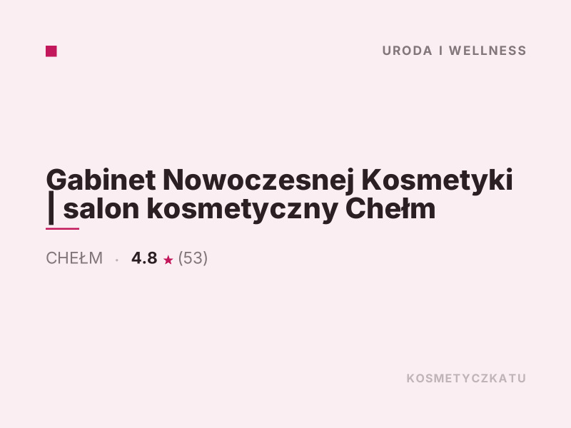 Gabinet Nowoczesnej Kosmetyki salon kosmetyczny Chełm