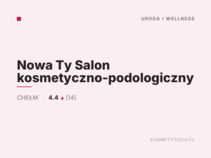 Nowa Ty Salon kosmetyczno-podologiczny