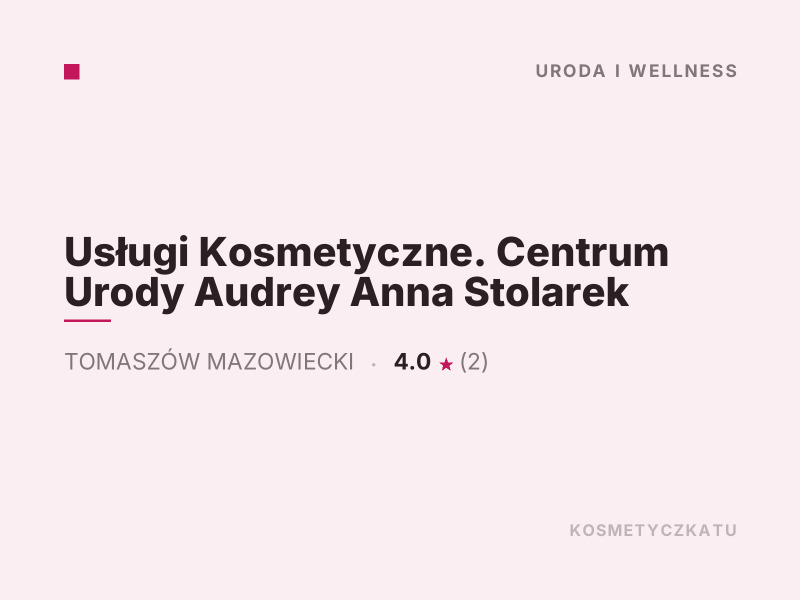 Usługi Kosmetyczne Centrum Urody Audrey Anna Stolarek Makijaż Tomaszów Mazowiecki