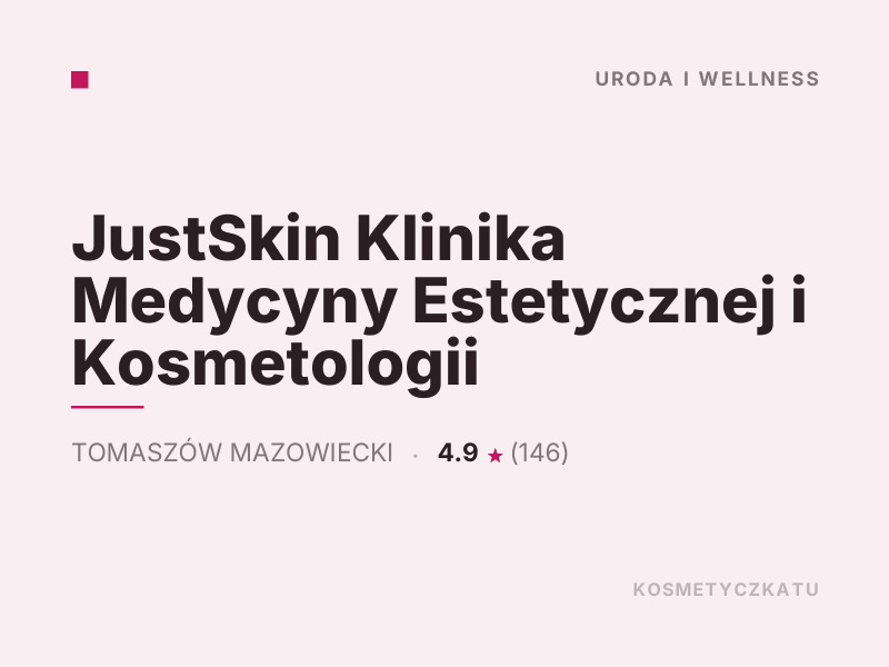 JustSkin Klinika Medycyny Estetycznej i Kosmetologii konsultacje dermokosmetyczne Tomaszów Mazowiecki