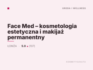 Face Med – kosmetologia estetyczna i makijaż permanentny