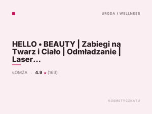 HELLO • BEAUTY | Zabiegi na Twarz i Ciało | Odmładzanie | Laser | Modelowanie Sylwetki | Endermologia | Epilacja