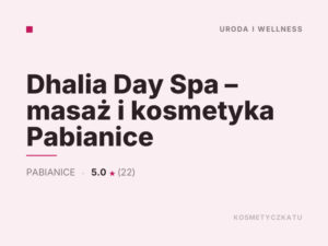 Dhalia Day Spa – masaż i kosmetyka Pabianice