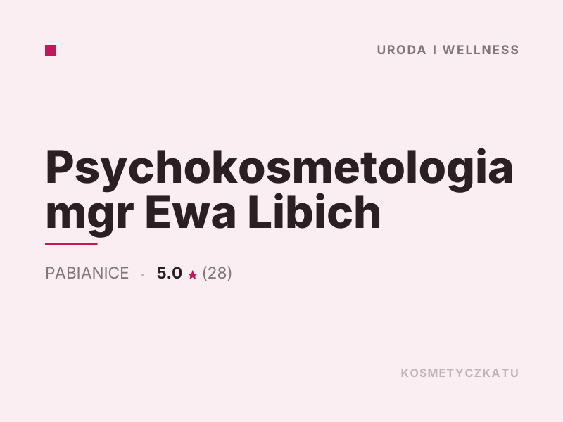 Psychokosmetologia mgr Ewa Libich konsultacje dermokosmetyczne Pabianice