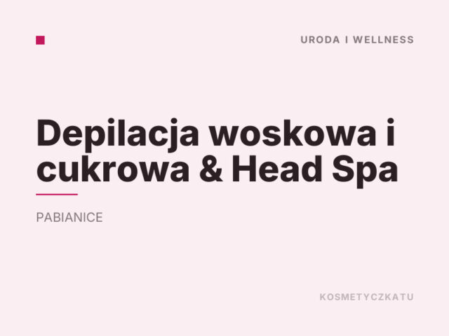 Depilacja woskowa i cukrowa & Head Spa