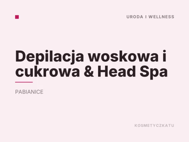 Depilacja woskowa i cukrowa & Head Spa