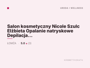 Salon kosmetyczny Nicole Szulc Elżbieta Opalanie natryskowe Depilacja laserowa Facemodeling Facefitness Gimnastyka Twarzy