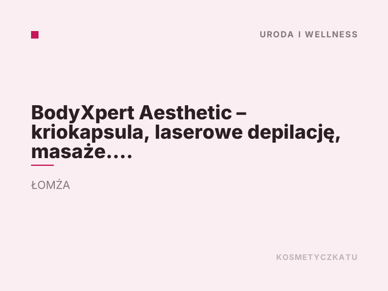 BodyXpert Aesthetic depilacja laserowa Łomża