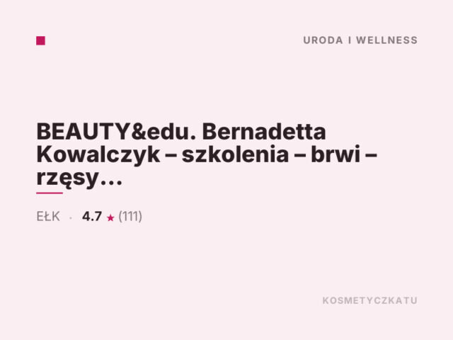 BEAUTY&edu. Bernadetta Kowalczyk – szkolenia – brwi – rzęsy – makijaż permanentny • EŁK