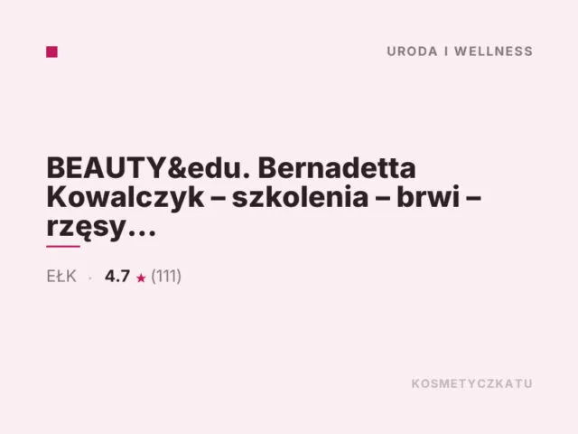 BEAUTY&edu. Bernadetta Kowalczyk – szkolenia – brwi – rzęsy – makijaż permanentny • EŁK