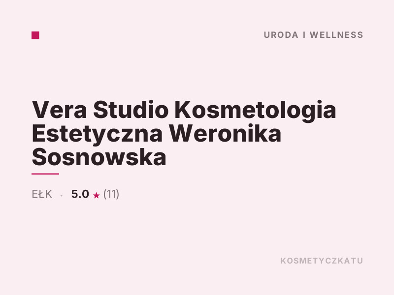 Vera Studio Kosmetologia Estetyczna Weronika Sosnowska konsultacje dermokosmetyczne Ełk