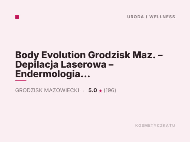 Body Evolution Grodzisk Maz. – Depilacja Laserowa – Endermologia – CoolTech – Odchudzanie – Storz