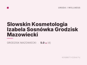 Slowskin Kosmetologia Izabela Sosnówka Grodzisk Mazowiecki