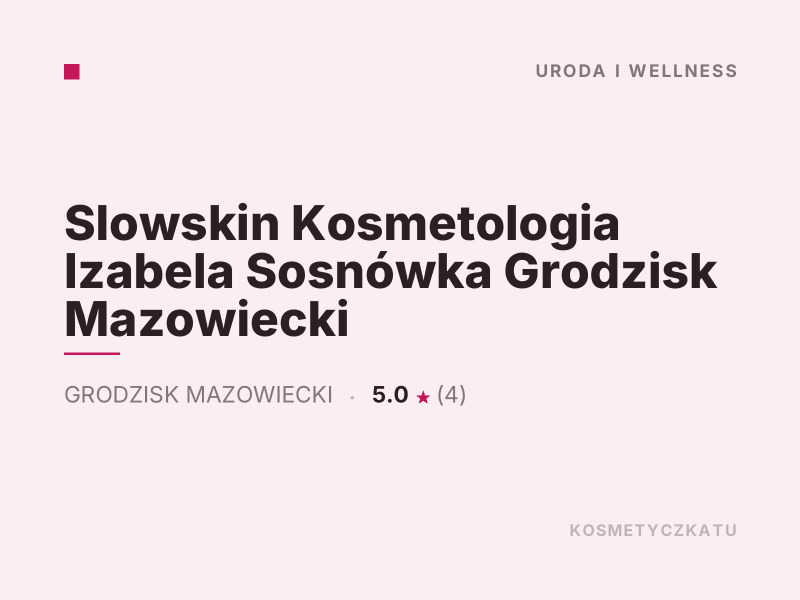 Slowskin Kosmetologia Izabela Sosnówka konsultacje dermokosmetyczne Grodzisk Mazowiecki