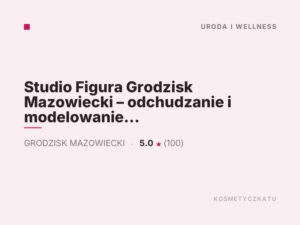 Studio Figura Grodzisk Mazowiecki – odchudzanie i modelowanie sylwetki