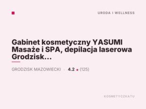 Gabinet kosmetyczny YASUMI Masaże i SPA, depilacja laserowa Grodzisk Mazowiecki