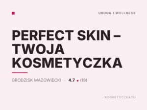 PERFECT SKIN – TWOJA KOSMETYCZKA