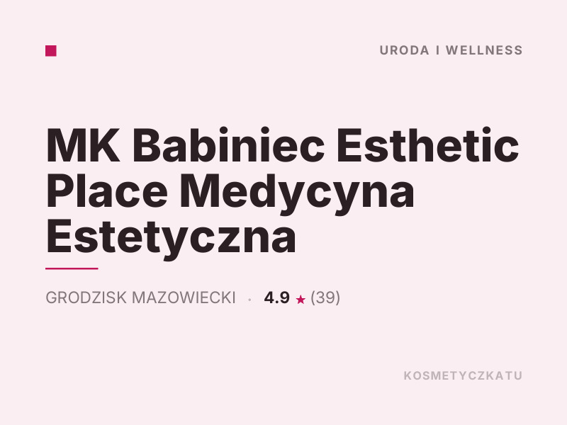 MK Babiniec Esthetic Place Medycyna Estetyczna Botoks i wypełniacze Grodzisk Mazowiecki
