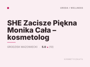 SHE Zacisze Piękna Monika Cała – kosmetolog