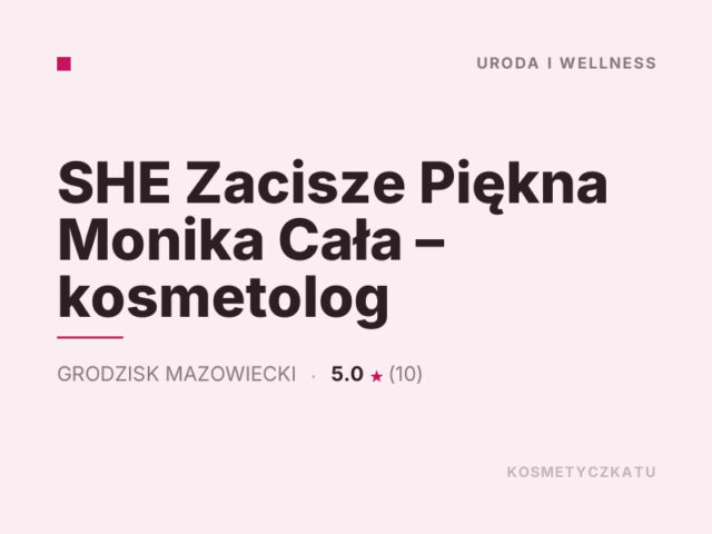 SHE Zacisze Piękna Monika Cała – kosmetolog
