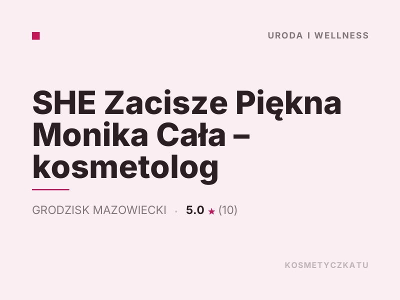 SHE Zacisze Piękna Monika Cała kosmetolog konsultacje dermokosmetyczne Grodzisk Mazowiecki