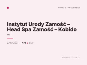 Instytut Urody Zamość – Head Spa Zamość – Kobido –