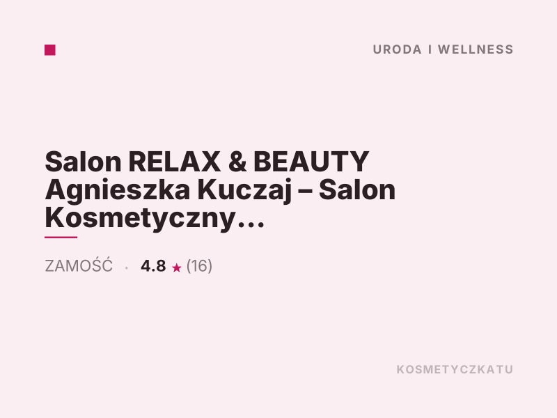 Salon RELAX & BEAUTY Agnieszka Kuczaj Salon Kosmetyczny Zamość