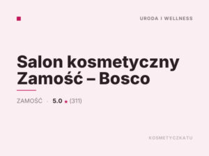 Salon kosmetyczny Zamość – Bosco