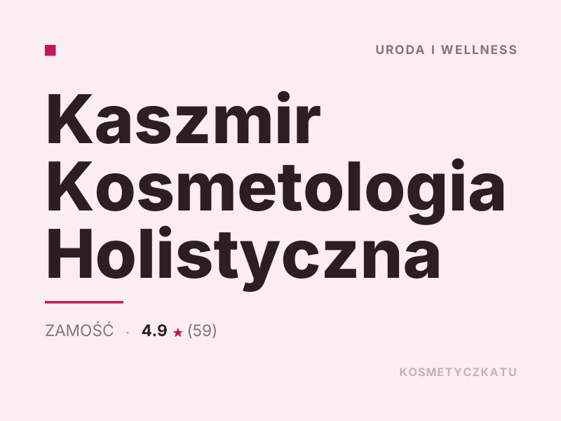 Kaszmir Kosmetologia Holistyczna konsultacje dermokosmetyczne Zamość