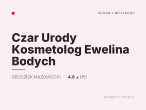 Czar Urody Kosmetolog Ewelina Bodych