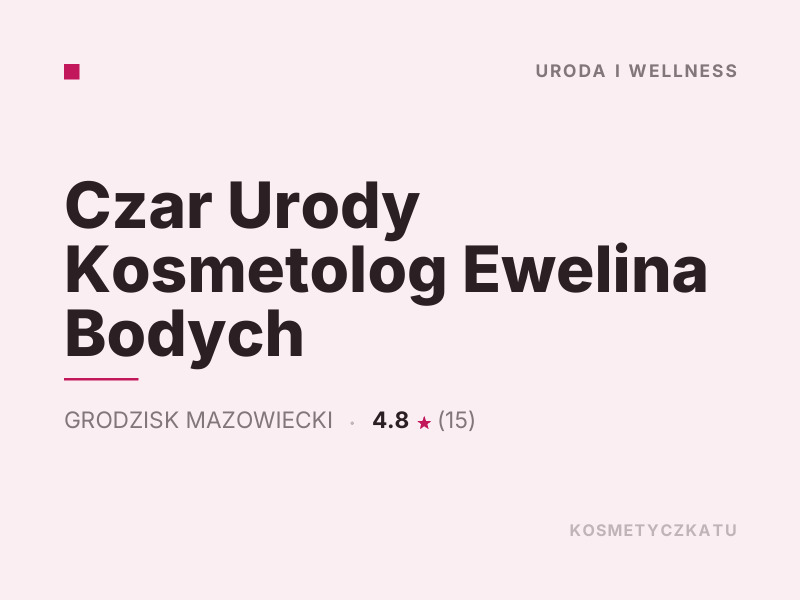 Czar Urody Kosmetolog Ewelina Bodych konsultacje dermokosmetyczne Grodzisk Mazowiecki