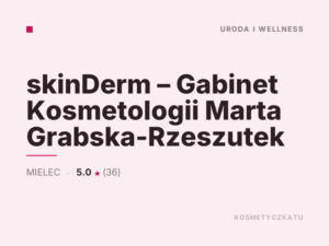 skinDerm – Gabinet Kosmetologii Marta Grabska-Rzeszutek