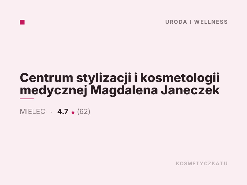 Centrum stylizacji i kosmetologii medycznej Magdalena Janeczek konsultacje dermokosmetyczne Mielec