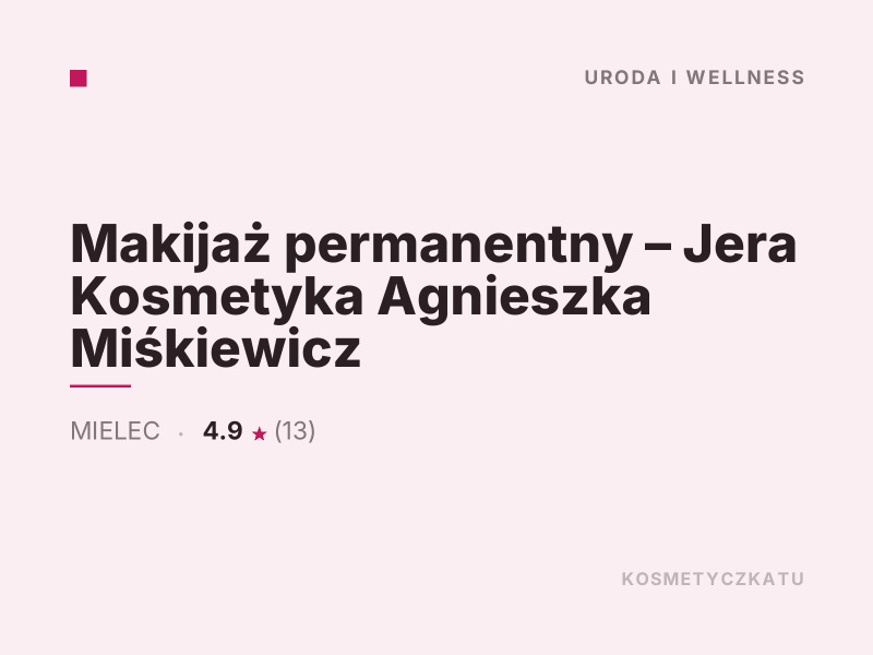 Makijaż permanentny Jera Kosmetyka Agnieszka Miśkiewicz makijaż dzienny i wieczorowy Mielec