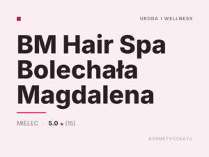 BM Hair Spa Bolechała Magdalena