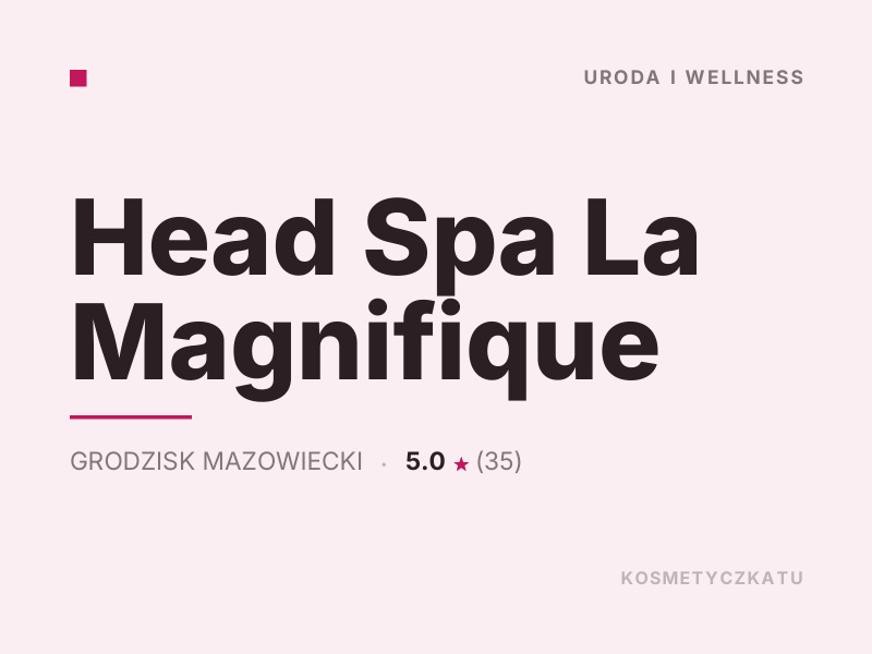 Head Spa La Magnifique masaż relaksacyjny Grodzisk Mazowiecki