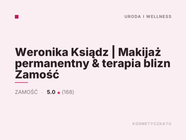 Weronika Ksiądz | Makijaż permanentny & terapia blizn Zamość