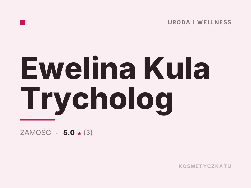 Ewelina Kula Trycholog konsultacje dermokosmetyczne Zamość