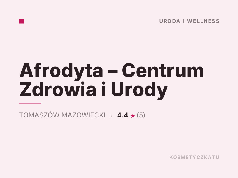 Afrodyta Centrum Zdrowia i Urody konsultacje dermokosmetyczne Tomaszów Mazowiecki