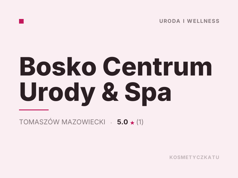 Bosko Centrum Urody & Spa karboksyterapia Tomaszów Mazowiecki